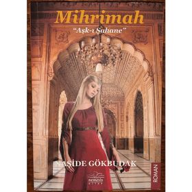 MIHRIMAH AŞK-I ŞAHANE - NAŞİDE GÖKBUDAK