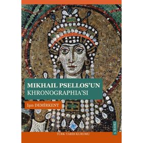 MIKHAIL PSELLOS'UN KHRONOGRAPHİA'SI - IŞIN DEMIRKENT