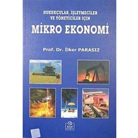 MIKRO EKONOMI HUKUKÇULAR, İŞLETMECİLER VE YÖNETİCİLER İÇİN - MUSTAFA İLKER PARASIZ