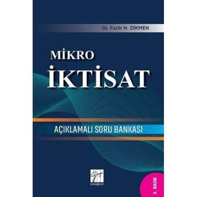 Mikro İktisat-Açıklamalı Soru Bankası-Fatih H. Dikmen-Gazi Kitapevi