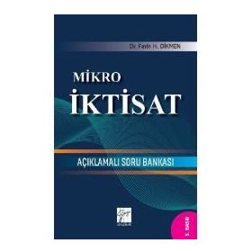 Mikro İktisat-Açıklamalı Soru Bankası-Fatih H. Dikmen-Gazi Kitapevi