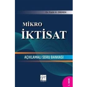 Mikro İktisat-Açıklamalı Soru Bankası-Fatih H. Dikmen-Gazi Kitapevi