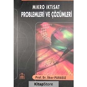 Mikro İktisat Problemleri ve Çözümleri - İlker Parasız
