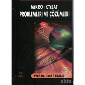 Mikro İktisat Problemleri ve Çözümleri - İlker Parasız
