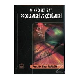 Mikro İktisat Problemleri ve Çözümleri - İlker Parasız