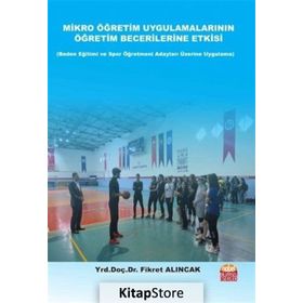 Mikro Öğretim Uygulamalarının Öğretim Becerilerine Etkisi - Fikret Alıncak