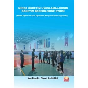 Mikro Öğretim Uygulamalarının Öğretim Becerilerine Etkisi - Fikret Alıncak