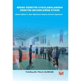 Mikro Öğretim Uygulamalarının Öğretim Becerilerine Etkisi - Fikret Alıncak