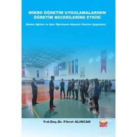Mikro Öğretim Uygulamalarının Öğretim Becerilerine Etkisi - Fikret Alıncak