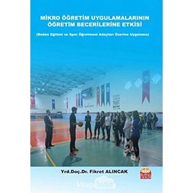Mikro Öğretim Uygulamalarının Öğretim Becerilerine - Fikret Alıncak