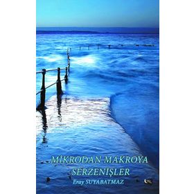 Mikrodan Makroya Serzenişler - Eray Suyabatmaz