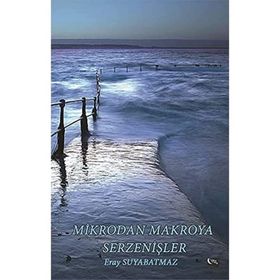 Mikrodan Makroya Serzenişler - Eray Suyabatmaz
