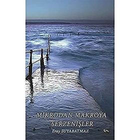 Mikrodan Makroya Serzenişler - Eray Suyabatmaz