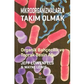 Mikroorganizmalarla Takım Olmak - Jeff Lowenfels