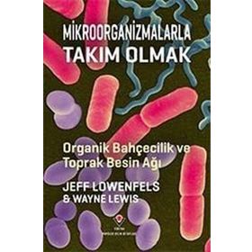 Mikroorganizmalarla Takım Olmak - Jeff Lowenfels