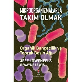 Mikroorganizmalarla Takım Olmak - Jeff Lowenfels