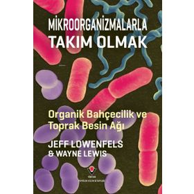 Mikroorganizmalarla Takım Olmak - Jeff Lowenfels