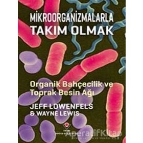 Mikroorganizmalarla Takım Olmak - Jeff Lowenfels
