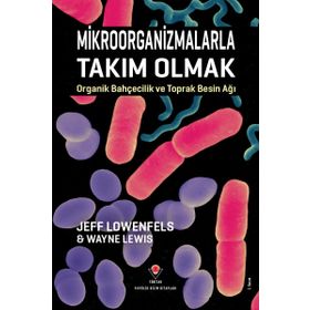 Mikroorganizmalarla Takım Olmak - Jeff Lowenfels
