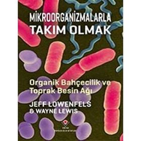 Mikroorganizmalarla Takım Olmak - Jeff Lowenfels