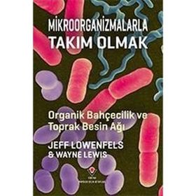 Mikroorganizmalarla Takım Olmak - Jeff Lowenfels