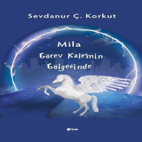 Mila Görev Kalemin Gölgesinde Sevdanur Ç. Korkut - Şule Yayınları