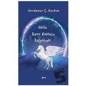 Mila Görev Kalemin Gölgesinde Sevdanur Ç. Korkut - Şule Yayınları