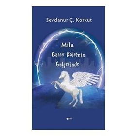 Mila Görev Kalemin Gölgesinde Sevdanur Ç. Korkut - Şule Yayınları