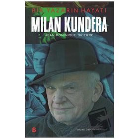 Milan Kundera: Bir Yazarın Hayatı - Jean Dominique Brierre