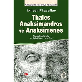 Miletli Filozoflar Thales, Anaksimandros ve Anaksimenes - Harun Tepe Betül Çotuksöken