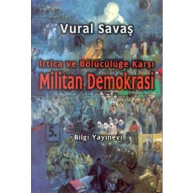 MILITAN DEMOKRASI İRTİCA VE BÖLÜCÜLÜĞE KARŞI - VURAL SAVAŞ
