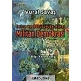 MILITAN DEMOKRASI İRTİCA VE BÖLÜCÜLÜĞE KARŞI - VURAL SAVAŞ