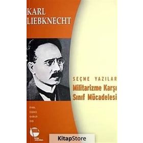 MILITARIZME KARŞI SINIF MÜCADELESİ SEÇME YAZILAR - KARL LIEBKNECHT