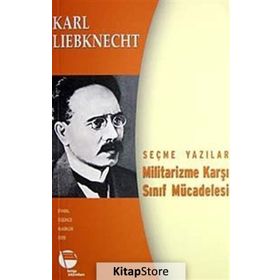 MILITARIZME KARŞI SINIF MÜCADELESİ SEÇME YAZILAR - KARL LIEBKNECHT