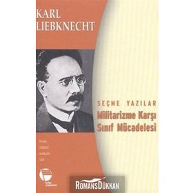 MILITARIZME KARŞI SINIF MÜCADELESİ SEÇME YAZILAR - KARL LIEBKNECHT