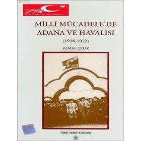 Millî Mücadele’de Adana ve Havalisi - Kemal Çelik