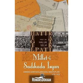 MILLET-I SADIKADA İSYAN ERMENI KOMITACILARIN GIZLI MEKTUPLARI... - HALUK SELVI