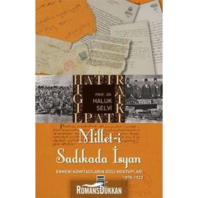 MILLET-I SADIKADA İSYAN ERMENI KOMITACILARIN GIZLI MEKTUPLARI... - HALUK SELVI