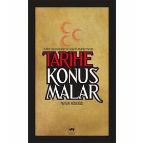 MILLET MECLISINDE VE ASKERI MAHKEMEDE TARIHE KONUŞMALAR - NEVZAT KÖSEOĞLU