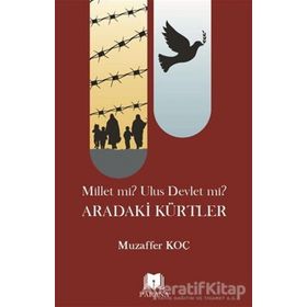 Millet mi? Ulus Devlet mi? Aradaki Kürtler Muzaffer Koç