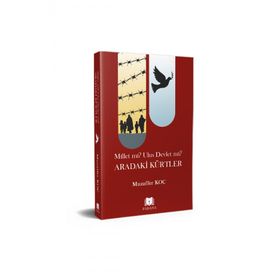 Millet mi? Ulus Devlet mi? Aradaki Kürtler Muzaffer Koç