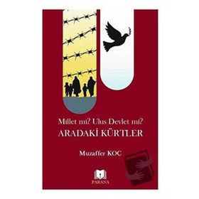 Millet mi? Ulus Devlet mi? Aradaki Kürtler Muzaffer Koç