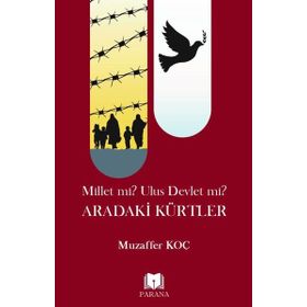 Millet mi? Ulus Devlet mi? Aradaki Kürtler Muzaffer Koç