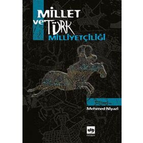MILLET VE TÜRK MİLLİYETÇİLİĞİ - MEHMED NIYAZI