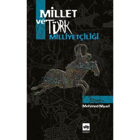 MILLET VE TÜRK MİLLİYETÇİLİĞİ - MEHMED NIYAZI