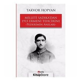 Milleti Sadıka'dan 1915 Ermeni Tehcirine Pederimin Anıları / Takvor Hopyan