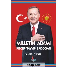 Milletin Adamı Recep Tayyip Erdoğan - Kasım Çakır