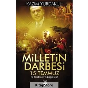 Milletin Darbesi 15 Temmuz - Kazım Yurdakul