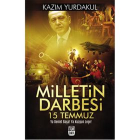 Milletin Darbesi 15 Temmuz - Kazım Yurdakul