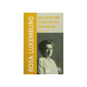 Milletler Sorunu Ve Özerklik - Rosa Luxemburg